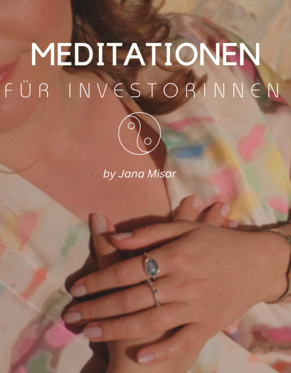 Meditationen für Investorinnen: Entfalte Wohlstand von innen heraus
